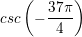 \small csc\left (- \frac{37\pi }{4} \right )