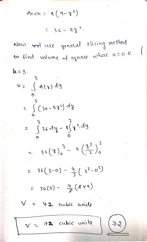 Area = 4(9-43) 36 - 442. Now not use general slicing method to find volume of square where a=0 & b=3 3 S Aly).dg 3 2 $(2-4040