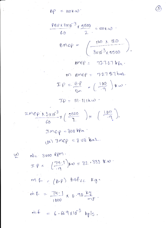 BP = 100kW POPX 3x10x5500 100kw 60 2 . / 100 x BMEP a 120 ( 31109x5500 BMEP = 727.27 kPa. on BMEP = 7.2727 bas I.P = BP (100