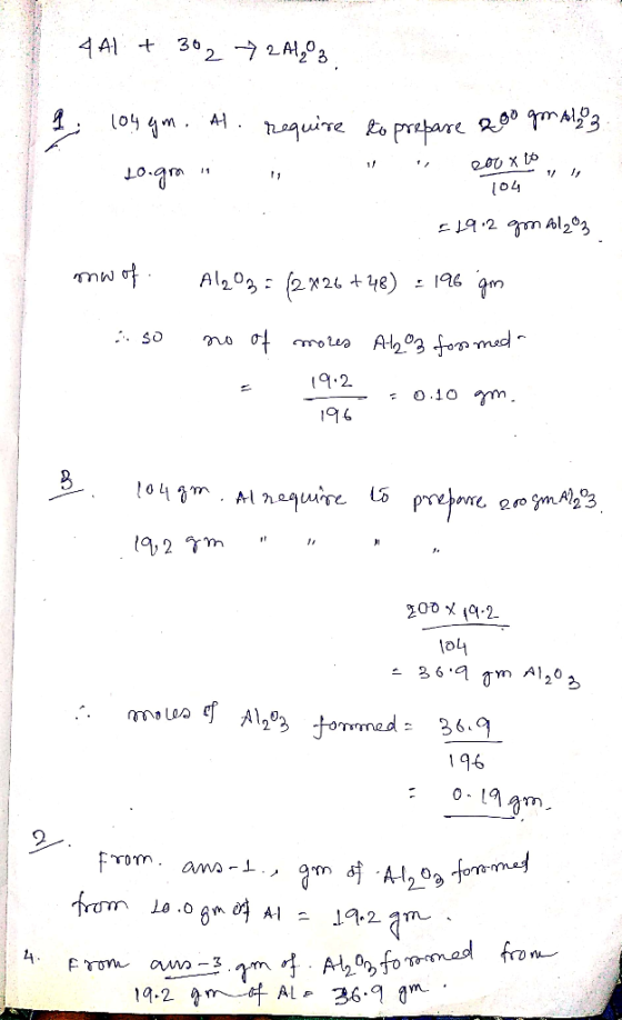 1 441 + 302 → 2 Al B. 1 104 gm. At Lo.gma require to prepare 200 gmalaz. i 200 x to, 104 =1912 gm Al2O3 mw of so Al2O3 = (