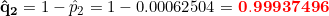a21-p2 1-0.00062504 =0.99937496