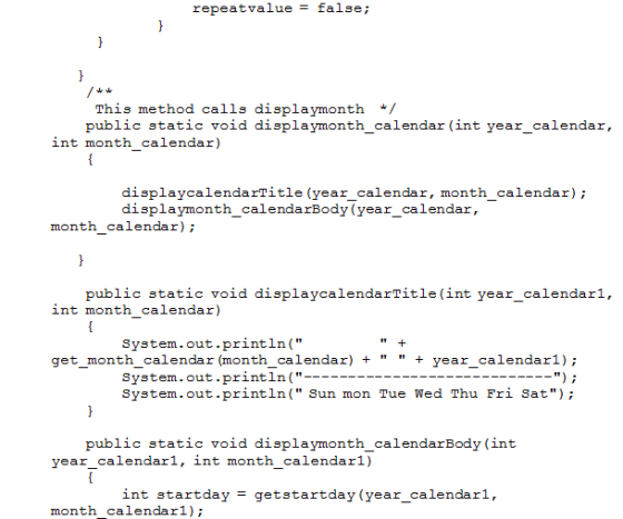 repeatvalue = false; This method calls displaymonth public static void displaymonth_calendar (int year_calendar, int month ca