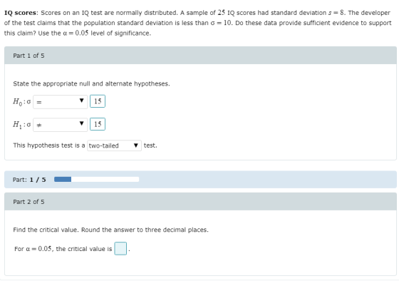 IQ scores: Scores on an IQ test are normally distributed. A sample of 25 IQ scores had standard deviation s = 8. The develope