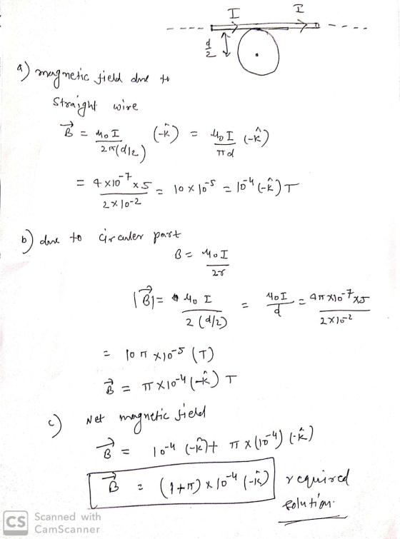 고 I ple a) magnetic field done to Straight wire (*) = Mo I (-²) 2.(die) = 4x10*xsa loxlos - Jo“(-)T B = MOI Td 2x10-2 b) dur