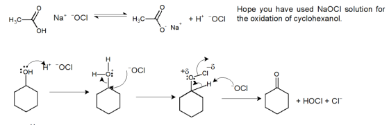 Hope you have used NaOCI solution for H3C H3C +H OCI the oxidation of cyclohexanol. OR o Na -8 OH OCI +δ Cl OCI + HOcI+C