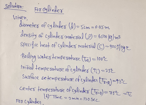 solution: Forcylinder triven, diameter of cylindex (D= 5cm = 0.05m density of cylinder material (S) = 6500 kg / m3 Specific h