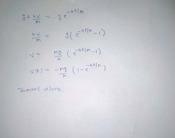 oktim g+ kV – ge 312 Horn = g( cut/-1) - my (ext|m-1) V (t) = – mg (1-ekting Terminal velocity