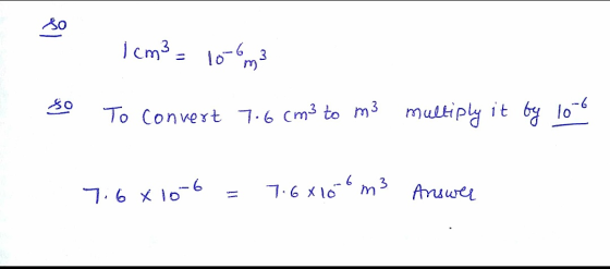 Icm² = 1063 2o To convert 7.6 cm3 to m3 multiply it by 10 6 7.6 x 10-6 = 7.6 x 16 m² Answer