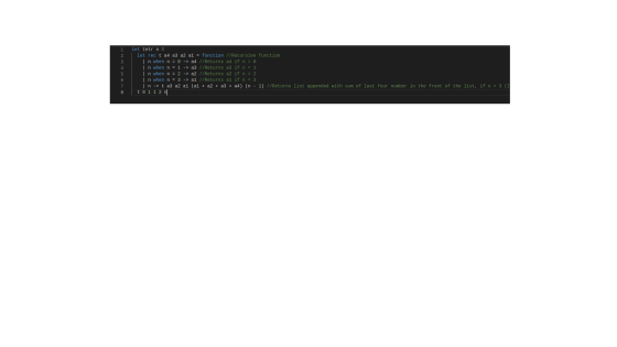 1 2 3 4 5 6 let tetr n = let rec t a4 a3 a2 a1 = function //Recursive function I n when n = 0 -> a4 //Returns a4 if n = 0 In