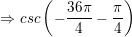 \small \Rightarrow csc\left (- \frac{36\pi }{4}-\frac{\pi }{4} \right )