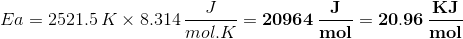 Ea=2521.5\, K\times 8.314\, \frac{J}{mol.K}=\mathbf{20964\, \frac{J}{mol}=20.96\, \frac{KJ}{mol}}