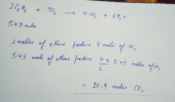 2G46 & 70 - 4 Q + 6tho 5-45 moles 2 moles of ethane produce 4 mole of co- 5.45 mele of ethore produce 4 x 5.45 moles of con =