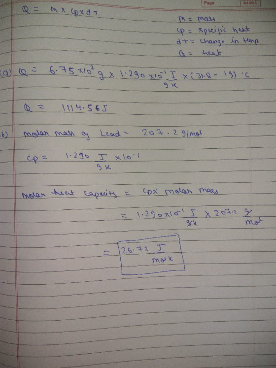 Page RANKA Q = mx CD x dT Е сеам up = specific heat dT= change in temp a= heat allo = 6.75x10 9 x 1.290 xlo I (31.8 - 19 - Q