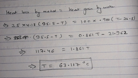 Head loss by metal - Hear gain by ware - 25 xy.18 (95.5 T ) = 100 x 900 (T- 25.5 > 985 6. (95.5-1) = 0.861 T- 21.962 > 117.46