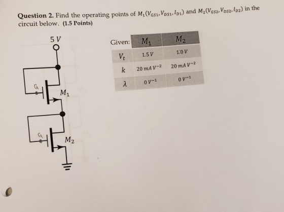 Question 2. Find the operating points of M. (Vasu. Vpsulp) and M. (Vasz, Vps2,102) in the circuit below. (1.5 Points) 5 V Giv