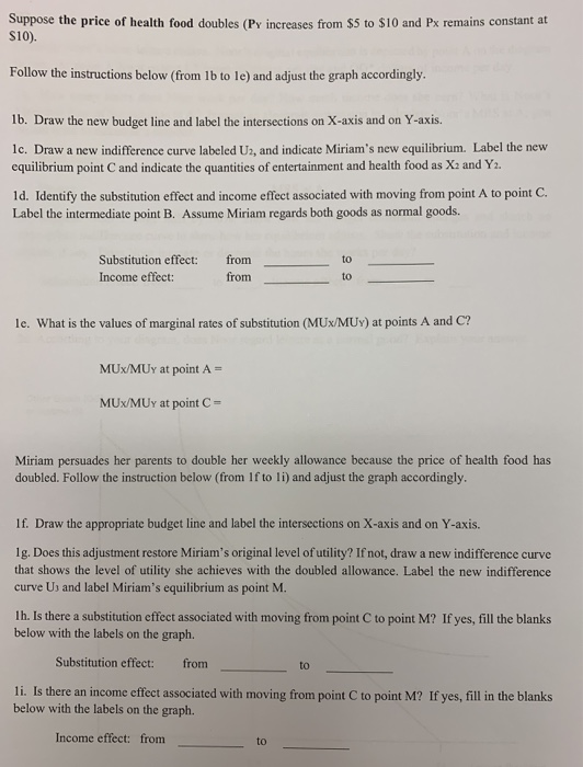 Suppose the price of health food doubles (Py increases from $5 to $10 and Px remains constant at S10). Follow the instruction
