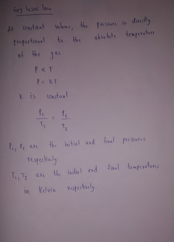 Cray lasac las Vo lume, the Pressure is directly abso late temperatave At constant froportional 6f the jas to the P T P= KT K