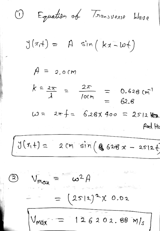 Tmansvense Wave Equatan of A sin (ka-lot) Jt)= 27 k 0.626 Cm 62.6 /otm 2 6.2x 400 25|2 2 Cm Sin4 62-6 x 2512t w2A Vmau (2512