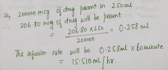 So 200000 mcg dhug bresent in 25ome 206 80 mg o cug sudn d8 will be present .*. 206 80 x250 0-258 ml 200000 he infusion rate