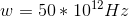 w=50*10^{12}Hz
