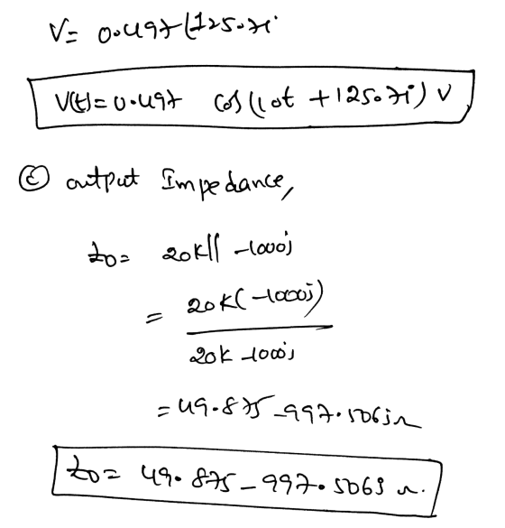 ہلادکلاودن - V=0.497 Cos llot +125. Hi) v © output Impedance, Zo= qokll -100o) 20k( -1000) 20k 1000s = 49.875_997.286in zoz