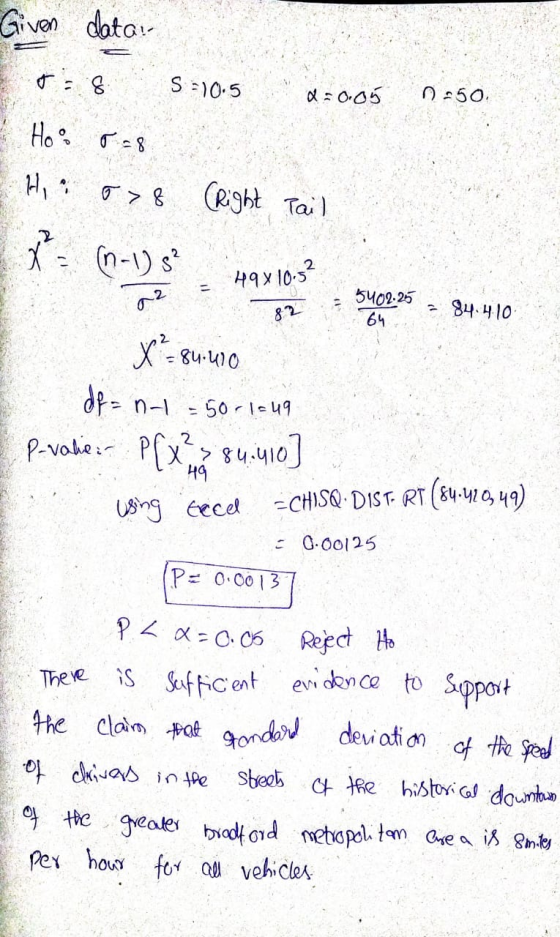 Given data r = 8 S =10.5 a=0.05 0 250 Hoo r=8 Hii o>8 (Right Tail (n-1) 89 49x10.52 G2 5402.25 64 82 84.410 X² - 84.410 df =