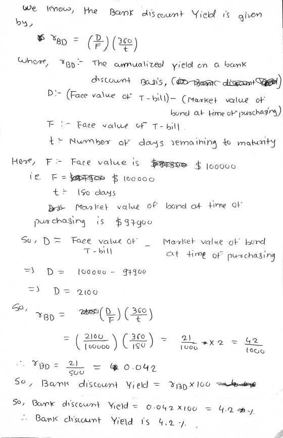 we know the Bank discount Yield is given by, OBD - 360 () ( where, BD The amualizeel yield on a bank discount Basis, coorbons