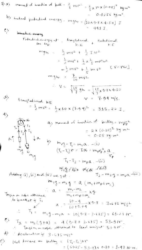 1) as manent of inertia of ball = 2 2 mr² = 2x10x10.08) kg m² 0.0256 kg m² - by instral potential energy - mgr = (10x9.8x4.50