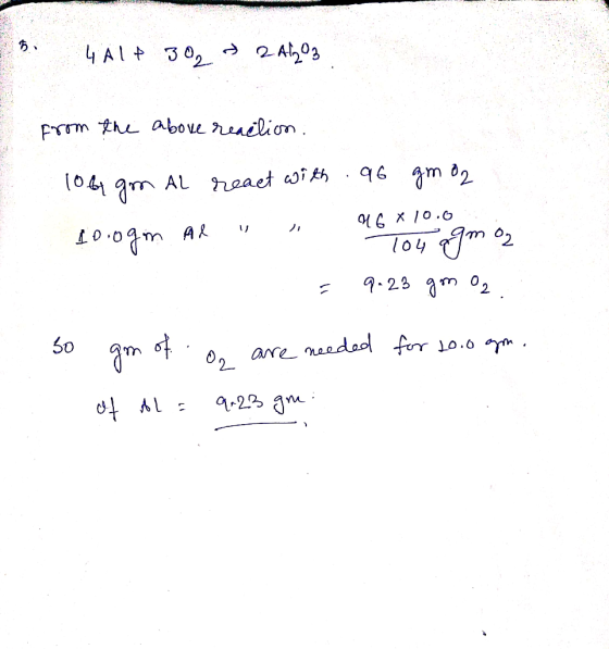 4A1+ 32 + 2Al2O3 from the above reaction. 106gm Al react with .96 gm 02 MCX 10.0 100gm. Al ab tou agmoz 9.23 gm O₂ .. = .