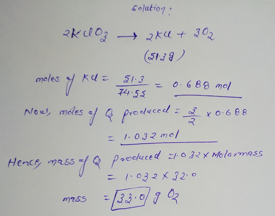 24 103 solution: 264 + 302 (51.28) moles of kde 51.3 74.55 - 0. 688 mol Noul, males of a produced = 2 x 0.688 = 1.032 mol Hen