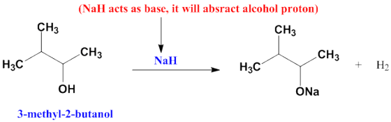 (Nal acts as base, it will absract alcohol proton) СНЗ CH3 CH3 CH3 NaH H3C H3C ONa он 3-methyl-2-butanol