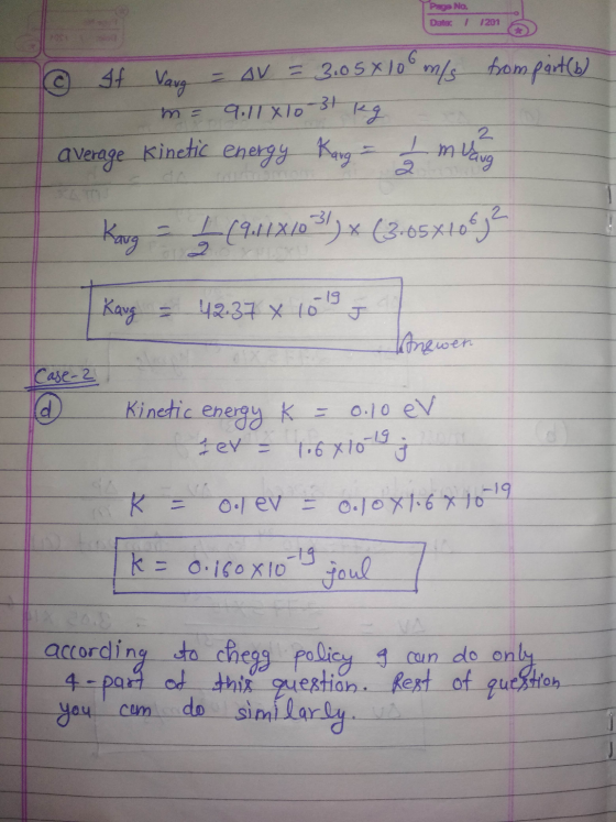 Page No. Date: 1 1201 © If Varg = OV = 3.05x10 m/s from part (b) 9.11x10-31 kg Kinetic energy Karg = 1 m uang m= 2 average Ka