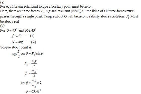 (a) For equilibrium rotational torque a boutany point must be zero. Here, there are three forces F2,mg and resultant (N&F,)F,