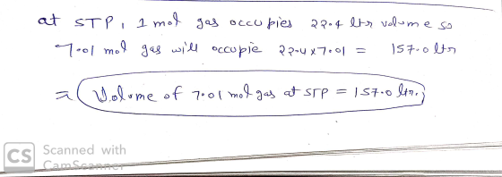 at STP, 1 mol gas occupies 2204 ltr volume so Yol mol gos will occupie 2704x7001 = 157.0 ltr ac Wolume of 7001 mol gas at ssp