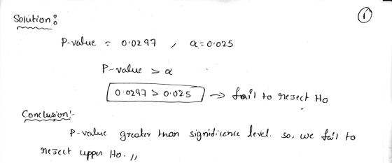 Solutions P-value a 0.0297 a=0.025 P-value a 0.0297 30.025 » fail to resect Ho Conclusion P-value greater than significance