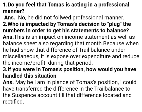 1.Do you feel that Tomas is acting in a professional manner? Ans. No, he did not follwed professional manner. 2.Who is impact