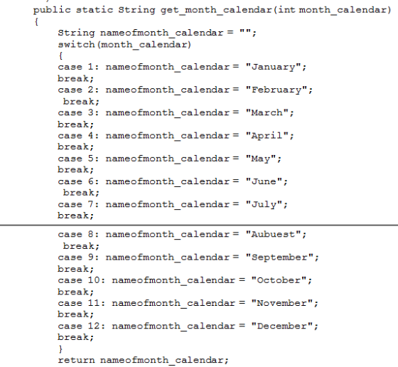 public static String get_month_calendar(int month_calendar) { String switch (month calendar) nameofmonth calendar = . case