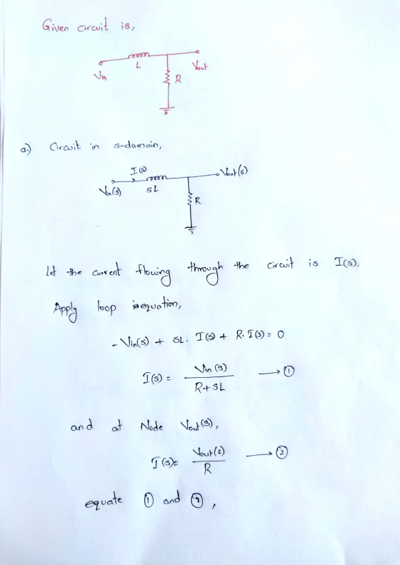 Given circuit is, con L Yout Vin R a) Circuit in s-domein, IS Vout (s) Vo (3) SL w R the circuit is I it the curent flowing t