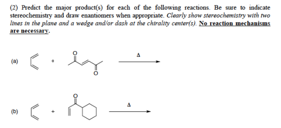 (2) Predict the major product(s) for each of the following reactions. Be sure to indicate stereochemistry and draw enantiomer