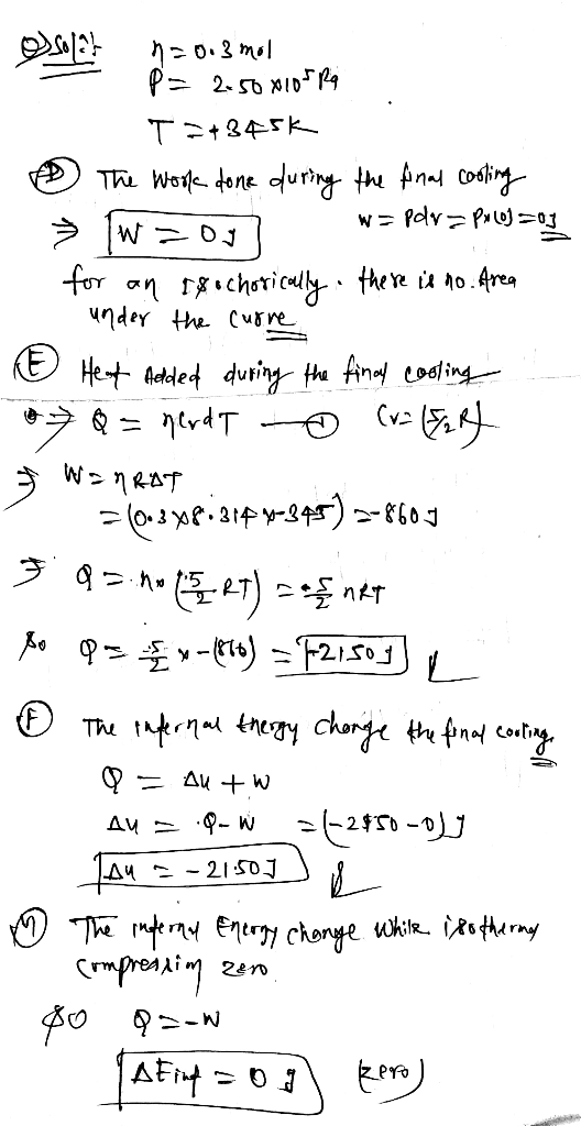 n=0.3 mol P- 2.50x105Rq - T=+345k ② The work done during the final cooling Ž Iw=oy w=pdr = Px (0) 207 for an 18 ochorically,