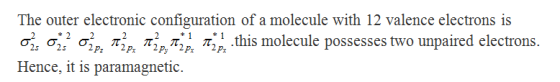 The outer electronic configuration of a molecule with 12 valence electrons is 0% σ2s2 σ2p, π2p, π2p π2 h, this molecule poss