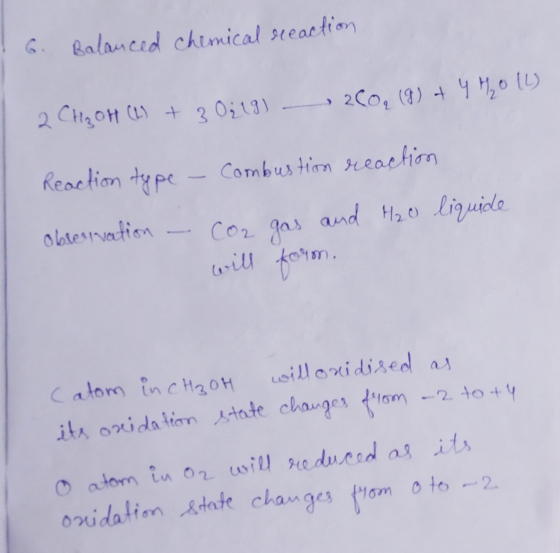 16. Balanced chemical reaction 200₂ (9) + 4 H0 (1) 2 CH ₂ OH (L) + 3 O₂ 18) - Reaction type - Combustion reaction observation