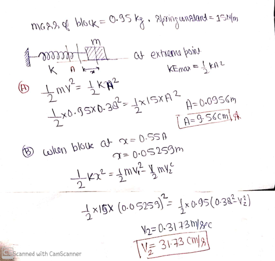 1 kx² = 1 m ² 0.85 kg, springung constant = 15m block of m Lx0.95X0-30? madh K AD 2 models at extreme point KEmax = 1 KA2 M ž
