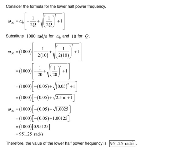 Consider the formula for the lower half power frequency. Lo = 0, - Substitute 1000 rad/s for 0, and 10 for Q. 00 = (1000) 200