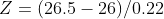 Z=(26.5-26)/0.22