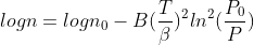log n=log n_{0}-B(\frac{T}{\beta })^{2}ln^{2}(\frac{P_{0}}{P})