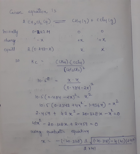 CHY (9) + cely (g) Geinen equation is 2 CH ₂ C₂ (9) mitially change equil 2 (0.242-x) 0.242 M -a +x x so Kc = (Cry). (cely)