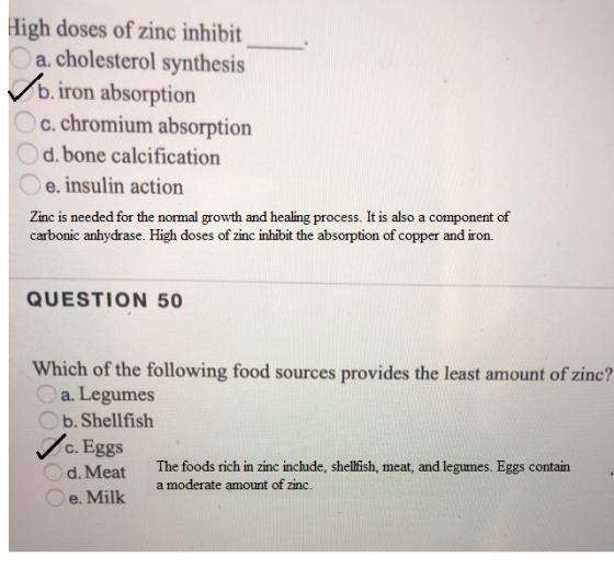 High doses of zinc inhibit a. cholesterol synthesis 0. iron absorption c. chromium absorption d.bone calcification e. insulin