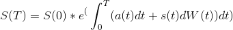 S(T) = S(0)*e^(\int_{0}^{T}(a(t)dt + s(t)dW(t))dt)
