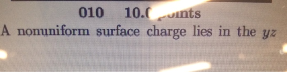 010 10. ints A nonuniform surface charge lies in the ya